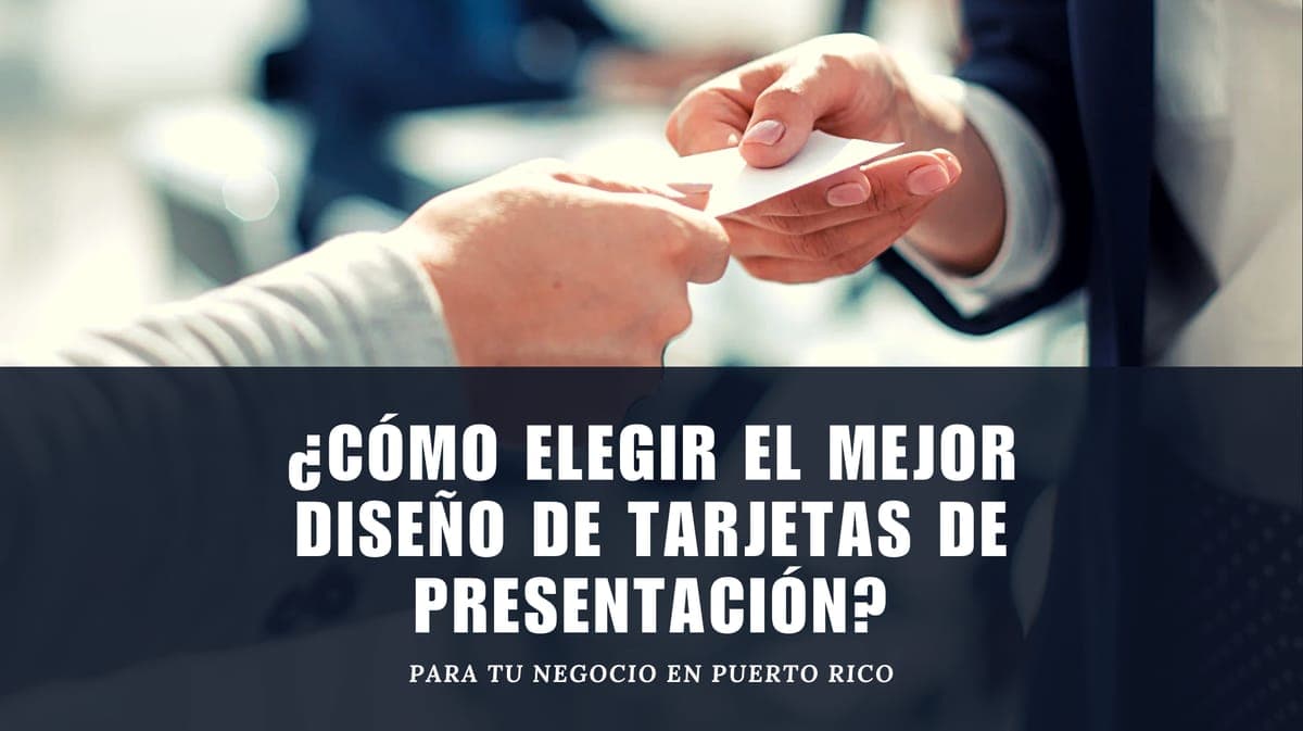 Cómo elegir el mejor diseño de tarjetas de presentación para tu negocio en Puerto Rico