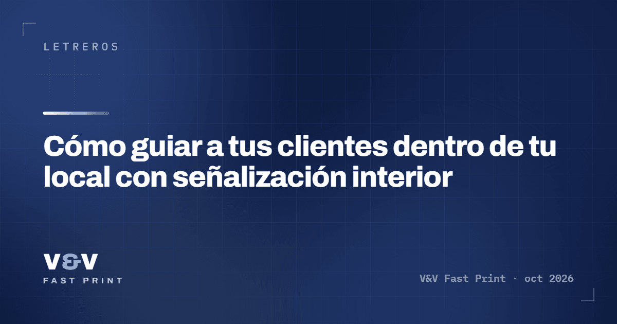Cómo guiar a tus clientes dentro de tu local con señalización interior