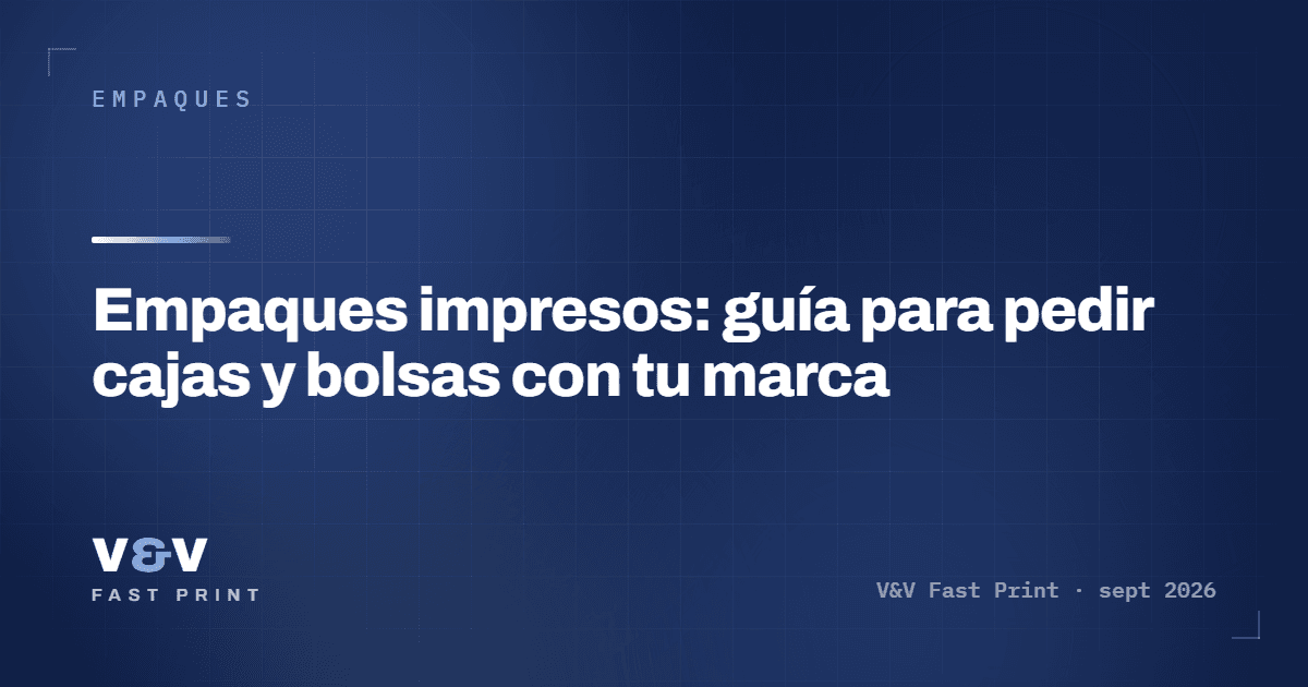 Empaques impresos: guía para pedir cajas y bolsas con tu marca