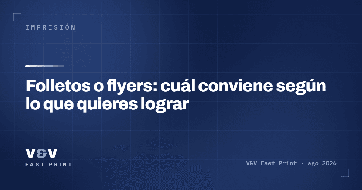 Folletos o flyers: cuál conviene según lo que quieres lograr