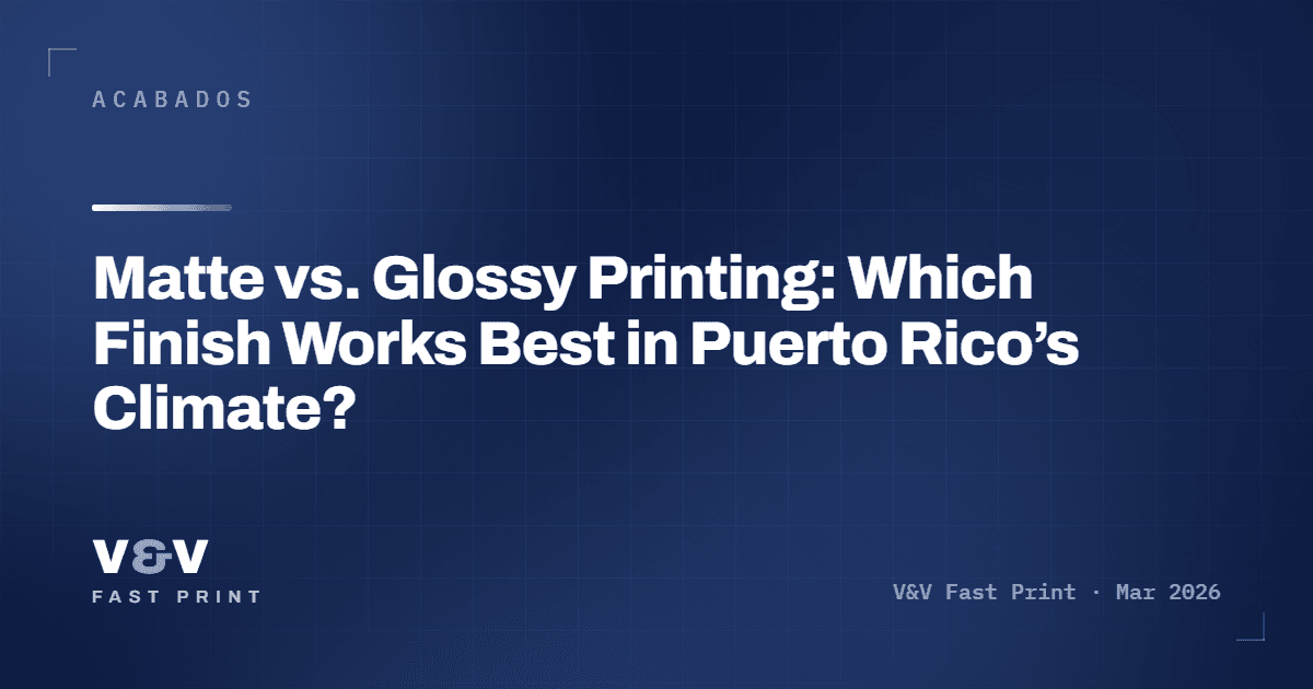 Matte vs. Glossy Printing: Which Finish Works Best in Puerto Rico’s Climate?