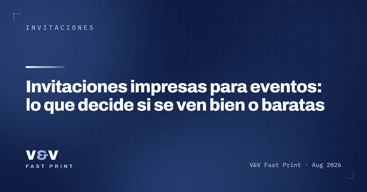 Invitaciones impresas para eventos: lo que decide si se ven bien o baratas