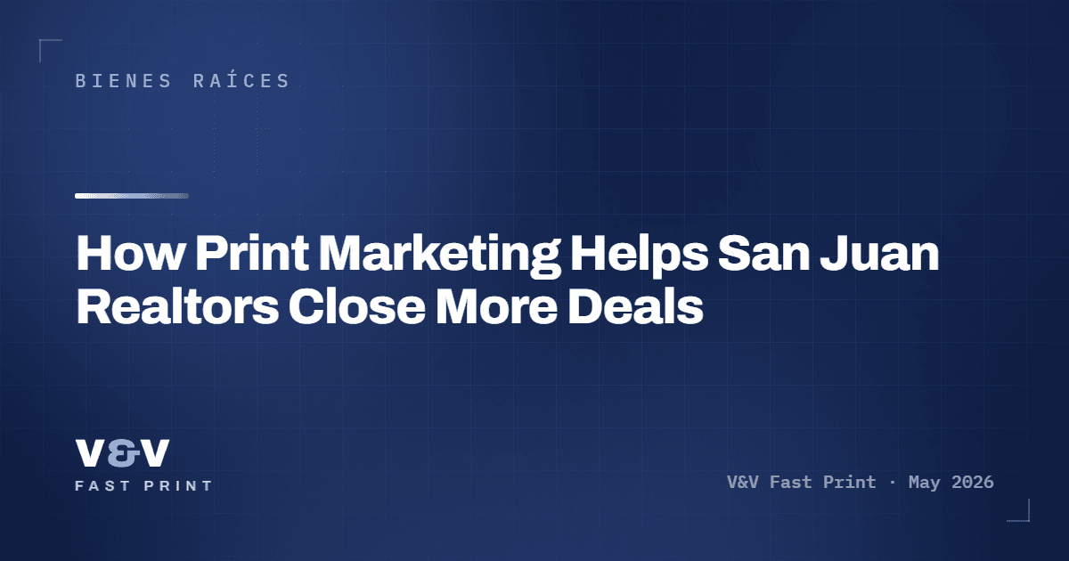 How Print Marketing Helps San Juan Realtors Close More Deals
