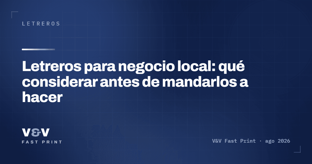Letreros para negocio local: qué considerar antes de mandarlos a hacer