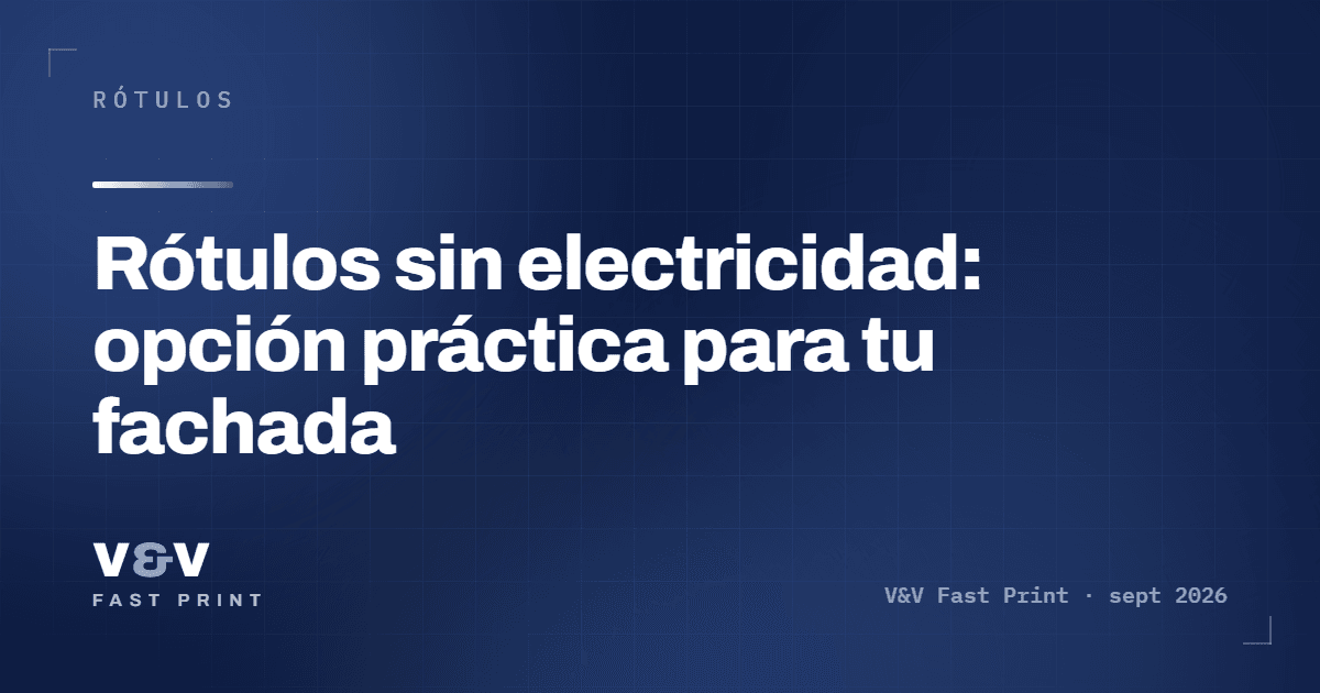 Rótulos sin electricidad: opción práctica para tu fachada