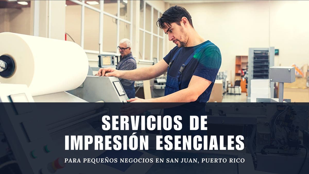 Los servicios de impresión esenciales para pequeños negocios en San Juan